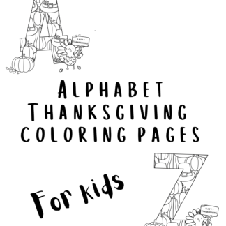 This image shows the cover of the "Alphabet Thanksgiving Coloring Pages for Kids" set. There is a fancy "A" in the upper left corner and a fancy "Z" in the lower right corner. Just in front of each letter is a cute turkey holding a sign reading, "Happy Thanksgiving."
