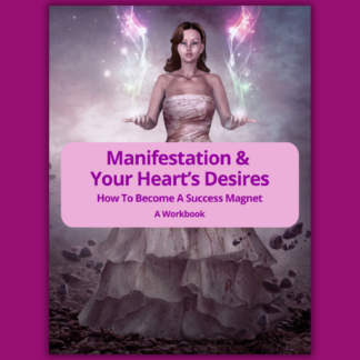 Manifestation & Your Heart's Desires, How To Become A Success Magnet, A PLR Info Workbook