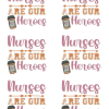 Nurses are our heroes and more so with coffee, medical, doctor graphic design, svg, png, pdf, eps, clip art, instant, download - Image 9