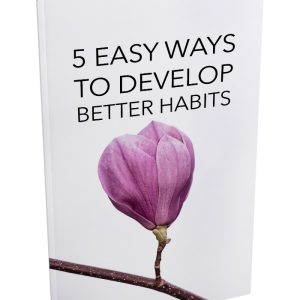5 Easy Ways to Develop Better Habits