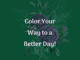 Color Your Way to a Better Day Coloring Book (Dark Green Edition)