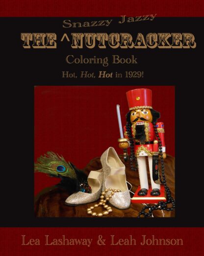 The Snazzy Jazzy Nutcracker Coloring Book-Hot, Hot, Hot in 1929!