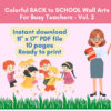 Printable Colorful BACK to SCHOOL Wall Arts For Busy Teachers Volume 2