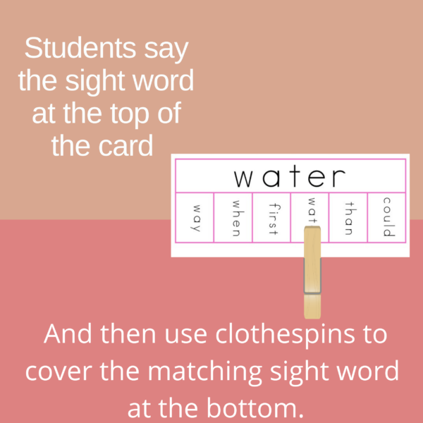 Students say the sight word at the top of the card and then use clothespins to cover the matching sight word