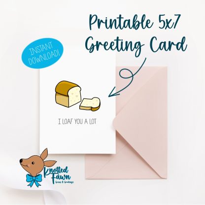 I Loaf You A Lot 5x7 Printable Greeting Card, Instant Download