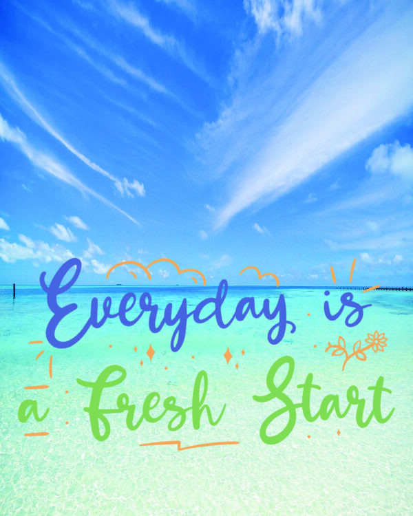 Everyday_is_a_fresh_start_8x10-page-001_cmyk