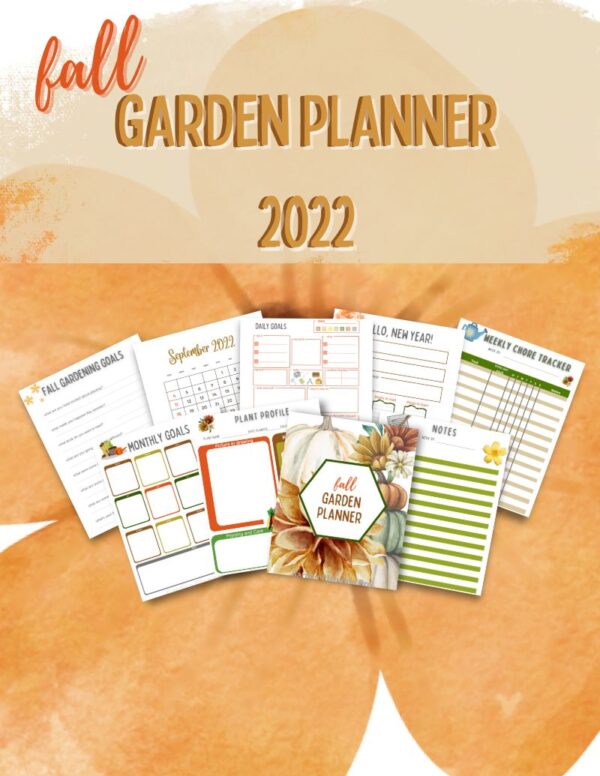 Large orange flower in background of title Fall Garden Planner 2022 underneath there are visual representation of pages in the planner, journal pages, plant card page, garden planning pages for fall and idea pages for spring gardening