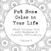 "Put Some Color in Your Life" Coloring Book (Volume 02)
