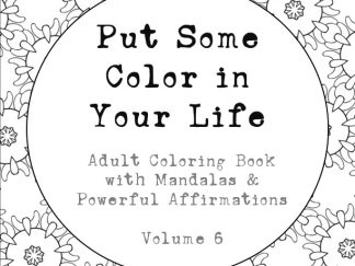 "Put Some Color in Your Life" Coloring Book (Volume 06)