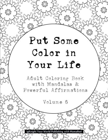 "Put Some Color in Your Life" Coloring Book (Volume 06)