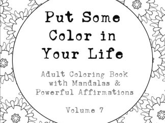 "Put Some Color in Your Life" Coloring Book (Volume 07)