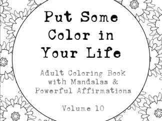 "Put Some Color in Your Life" Coloring Book (Volume 10)