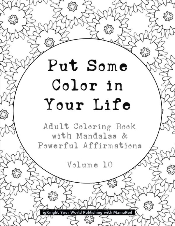"Put Some Color in Your Life" Coloring Book (Volume 10)