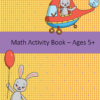 Math Activity Book - Ages 5+ - 8.5" x 11"