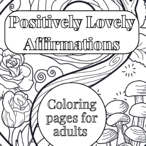 Cover of "Positively Lovely Affirmations" Coloring Book for Adults