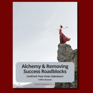 Alchemy & Removing Success Roadblocks, Confront Your Inner Saboteurs, Mini eCourse