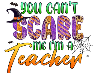 Unshakeable Halloween Teacher You Can't Scare Me, downloadable, PNG, JPG, PDF