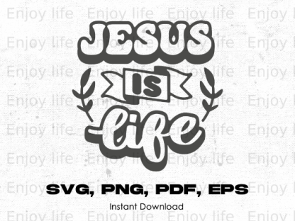 Jesus Is Life Christian, Faith svg, png, pdf, eps - graphic design, clip art- instant download