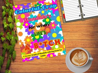 Colorful Crap: Mandalas for When Life's a B*tch/60 !Swear Words Coloring Pages! DIGITAL DOWNLOAD