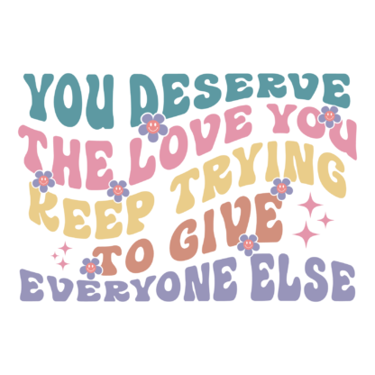"Deserving of Love: Embracing the Givers and Their Heartfelt Spirit" Instant download, PNG, JPG and PDF